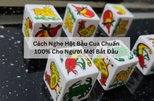 Cách nghe hột bầu cua chuẩn xác và hiệu quả cho người mới