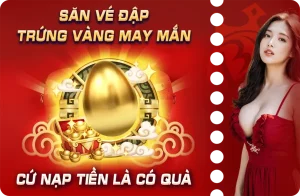 Giới thiệu khuyến mãi đặc biệt bongvip - Săn vé đập trứng hấp dẫn