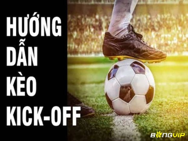 Cách soi Kèo Kick Off như thế nào?