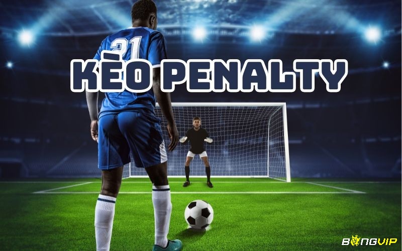 Cược Penalty và các tỷ lệ kèo quy định của nhà cái