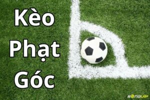 Kèo cược phạt góc đầu tiên là gì? Đặc trưng nổi bật