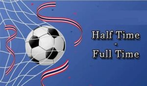 Kèo Half Time/Full Time là gì? Thời điểm chọn kèo phù hợp nhất