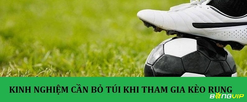 Kinh nghiệm chơi kèo rung luôn giành chiến thắng dành cho anh em cược thủ