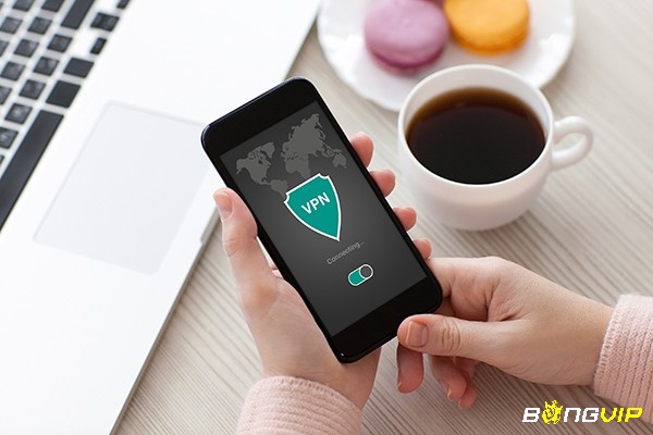 Hướng dẫn dùng VPN truy cập Bongvip khi bị chặn đơn giản chi tiết